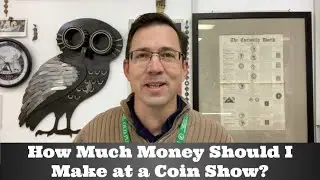How Much Money Should I Make at a Coin Show?