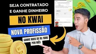 SEJA CONTRATADO NO KWAI E GANHE DINHEIRO DE VERDADE NOVO EMPREGO EM 2024