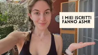IL VOSTRO ASMR 😴 avete fatto voi asmr (asmr ita)