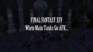 Final Fantasy XIV Souvenirs: When Main Tanks Go AFK…