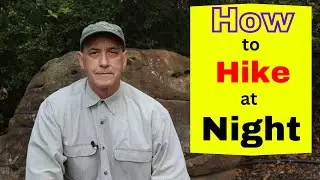 Night Hiking in the Back Country (Night Hiking Tips) | Hiking | Backpacking