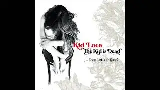 Kid Loco ft Don Letts & Gaudi - The Kid Is Dead