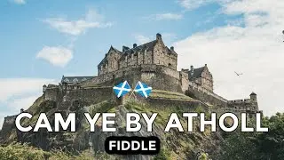 ♫ Scottish Music - Cam Ye By Atholl (FIDDLE) ♫