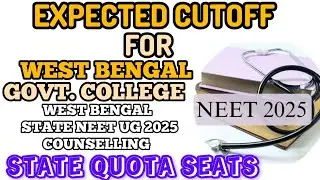 Expected cutoff score for west bengal government colleges state quota seat / Neet UG counselling 25