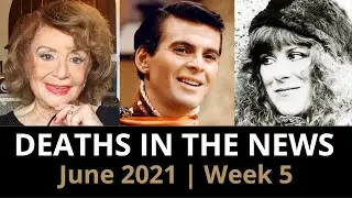 Who Died: June 2021, Week 5 | News & Reactions
