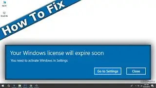 Fix "Your Windows License Will Expire Soon" Error on Windows 10