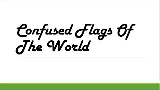 Confused Flags Of The World