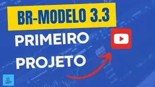 BR MODELO 3.3 CRIAÇÃO DO PRIMEIRO PROJETO