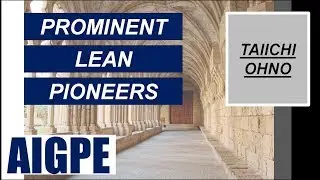 Taiichi Ohno  – The Prominent Lean Pioneer – Part 03 (FREE Mini Course Series)