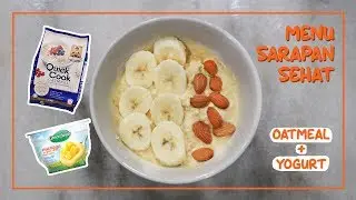 Cara Membuat Sarapan Diet 2 | Oatmeal + Yogurt