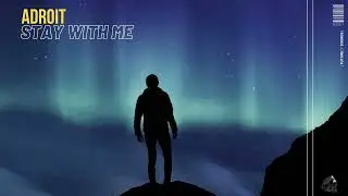 Adroit - Stay With Me