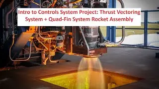 Intro to Controls System Project: Thrust Vectoring System + Quad-Fin System Rocket Assembly
