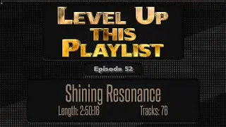 Shining Resonance | Level Up This Playlist - Episode 52