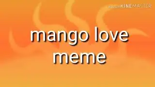 mango love meme (art not mine) and inspired