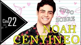 NOAH CENTINEO l TUDO QUE VOCÊ PRECISA SABER SOBRE O GALÃ DE PARA TODOS OS GAROTOS QUE JÁ AMEI