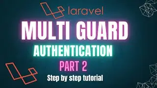 Mastering Multi-Guard Authentication in Laravel - Part 2