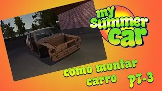 MY SUMMER CAR #CANAL FAN # MONTANDO CARRO PARTE 3