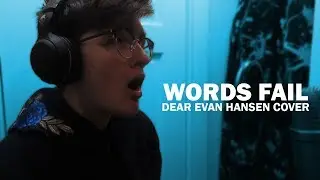 Words Fail - Dear Evan Hansen || Cover