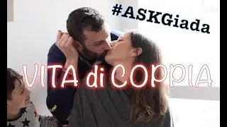 #ASKGiada: Vita di coppia