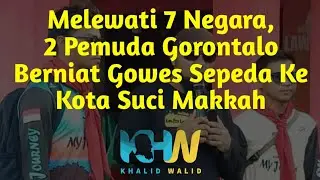 Melewati 7 Negara, 2 Pemuda Gorontalo Gowes Sepeda ke Makkah al Mukarramah