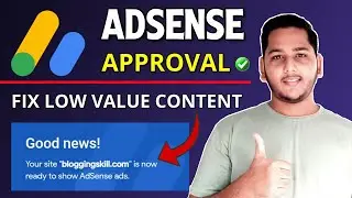 Google AdSense Approval - Fix Low Value Content Error