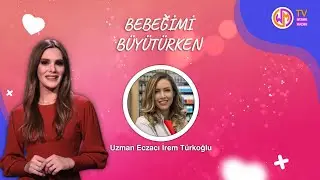 Bebeğimi Büyütürken  - Uzman Eczacı İrem Türkoğlu