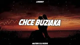 LOVERBOY - CHCE BUZIAKA (DJ MASTERS X DJ PATRYK REMIX) 2024