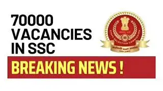 70000 vacancy in ssc || ssc new Notification|| Breaking news