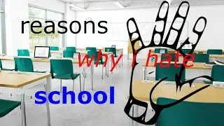 5 reasons WHY i hate school