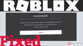 How To Fix Robolox Error Code 264 - Game Disconnected - Same Account Launched From Different Device