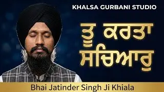 Tu Karta Sachyar Mainda Sayi New Shabad Kirtan Bhai Jatinder Singh Ji Khiala - Khalsa gurbani Studio