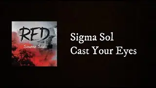 Sigma Sol - Cast Your Eyes