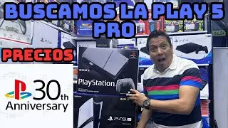 BUSCANDO LA PLAY 5 PRO Y 30 ANIVERSARIO, PRECIOS