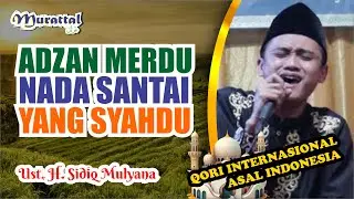 ADZAN MERDU NADA SANTAI YANG SYAHDU II Ust. H. Sidiq Mulyana ( Qori Internasional )