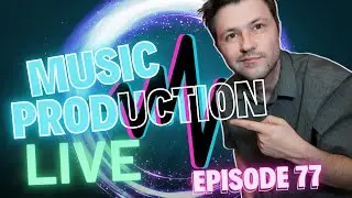 Music Production Live Episode 77 - tryng to finish this electronic track