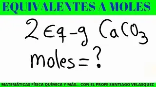 2 Equivalentes gramos de carbonato de calcio a moles