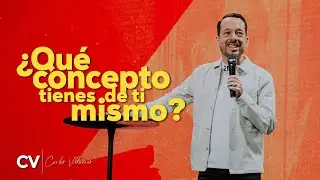¿Qué concepto tienes de ti mismo? | Carlos Villacrés