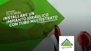 Come fare un impianto idraulico con tubo multistrato | Leroy Merlin