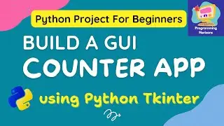 Python Tkinter Tutorial for Beginners | Build a GUI Counter App