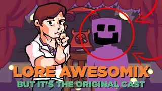 Lore Awesomix but it's the Original Cast ! (FNF Lore Awesomix Cover)