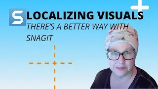 Localizing Visuals - There's a BETTER way with SnagIt