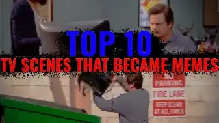 Top 10 TV Scenes that Became Memes