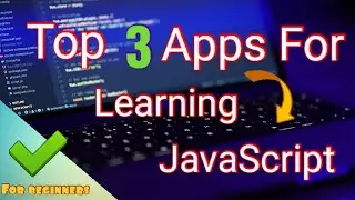 Top 3 apps for learning JavaScript for beginners