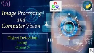 Lecture 41 - Object Tracking and Detection | Image Processing |Computer Vision| OpenCV
