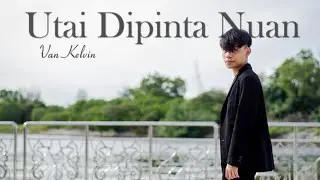 Utai Dipinta Nuan - Van Kelvin (Official Music Video)