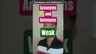 WEAK (Synonyms and Antonyms) 9 Band Vocabulary