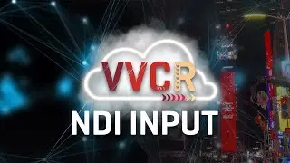 VVCR User Guide:  NDI® Input
