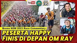 Race Commentary! Highlight Antangin Bromo KOM Challenge 2023: Peserta Happy Finis di Depan Om Ray!