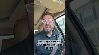 Fix for Google Chrome error: Your connection is not secure