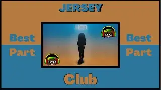 Best part Jersey club remix Dr. Griffs Daniel Caeser H.E.R
